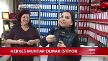 Herkes Muhtar Olmak İstiyor