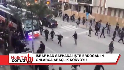 İsraf had safhada! İşte Erdoğan'ın onlarca araçlık konvoyu