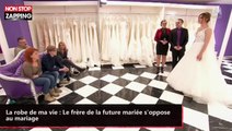 La robe de ma vie : Le frère de la future mariée s'oppose au mariage (vidéo)