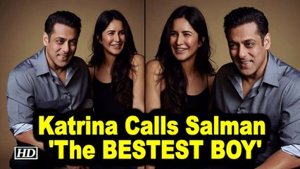 Katrina Kaif Calls Salman Khan ‘The BESTEST BOY’