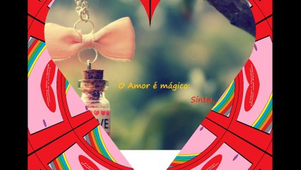 O amor é mágico: Sinta e viva [Frases e Poemas]