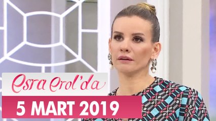 Esra Erol'da 5 Mart 2019 - Tek Parça