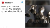 Levothyrox. Le tribunal déboute les 4 113 plaignants face au laboratoire Merck