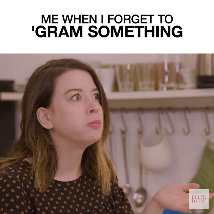Me When I Forget To 'Gram Something