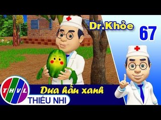 THVL | Dr. Khỏe – Tập 67: Dưa hấu xanh