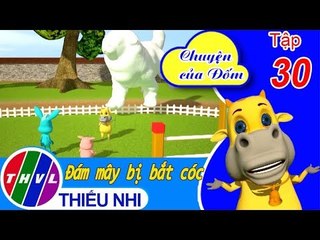THVL | Chuyện của Đốm - Tập 30: Đám mây bị bắt cóc
