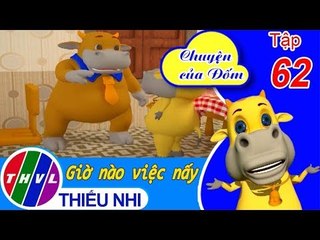 THVL | Chuyện của Đốm - Tập 62: Giờ nào việc nấy