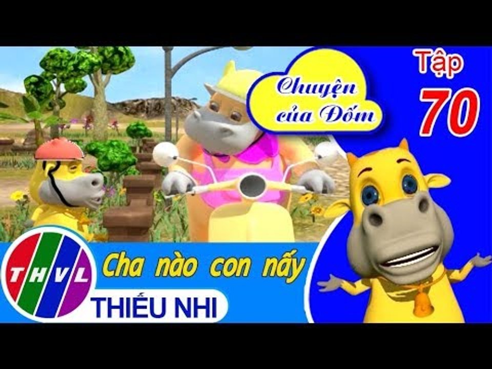 THVL | Chuyện của Đốm - Tập 70: Cha nào con nấy