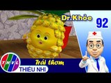 THVL | Dr. Khỏe – Tập 92: Trái thơm - Phần 2