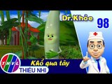 THVL | Dr. Khỏe – Tập 98: Khổ qua tây