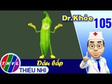 THVL | Dr. Khỏe – Tập 105: Đậu bắp - Phần 1
