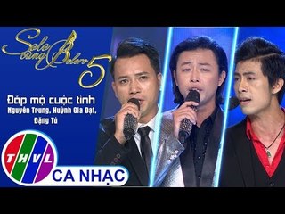 Đắp Mộ Cuộc Tình – Nguyên Trung, Huỳnh Gia Đạt, Đặng Tú