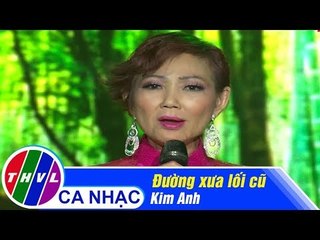 Đường Xưa Lối Cũ - Kim Anh