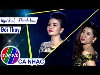 Đổi Thay - Ngự Bình, Khánh Lam