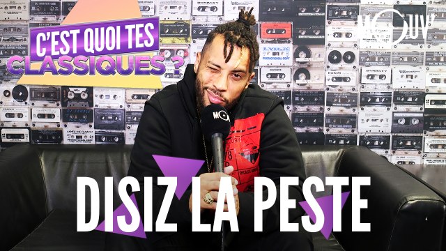 DISIZ LA PESTE : C'est quoi tes classiques ?