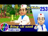 Dr. Khỏe – Tập 253: Bông cải xanh - Phần 1