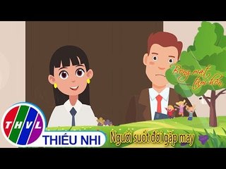 THVL | Bóng mát tâm hồn: Người suốt đời gặp may
