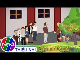 THVL | Bóng mát tâm hồn: Người cho đi nhiều nhất là người hạnh phúc nhất