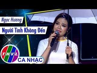 Người Tình Không Đến - Ngọc Hương