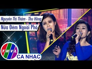 Nửa Đêm Ngoài Phố - Nguyễn Thị Thắm, Thu Hồng