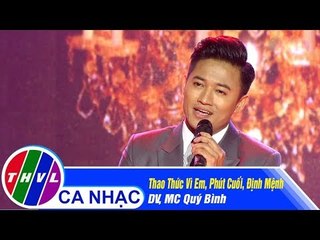 Lk Thao Thức Vì Em, Phút Cuối, Định Mệnh - DV, MC Quý Bình