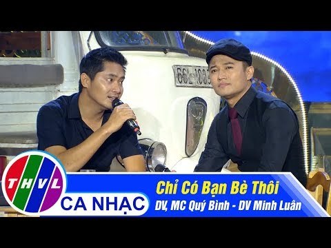 Chỉ Có Bạn Bè Thôi - DV, MC Quý Bình, DV Minh Luân