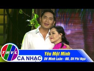 Yêu Một Mình - DV Minh Luân, ĐD, DV Phi Nga