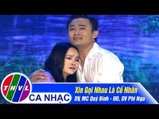 Xin Gọi Nhau Là Cố Nhân - DV, MC Quý Bình, ĐD, DV Phi Nga