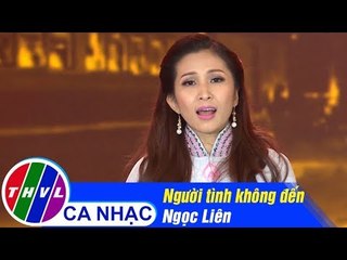 Người Tình Không Đến - Ngọc Liên
