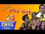 THVL | Người cha phú quý - Tập 22