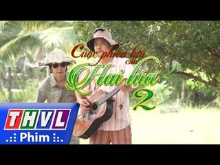 THVL | Cuộc phiêu lưu của Hai Lúa - Phần 2 tập 2