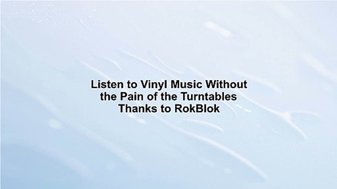 Listen to Vinyl Music Without the Pain of the Turntables Thanks to RokBlok