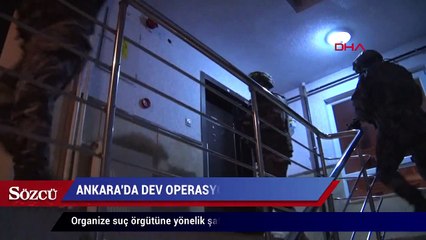Ankara’da dev operasyon 241 kişi hakkında gözaltı kararı