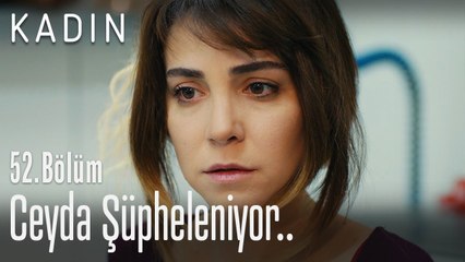 Emre'nin davranışları Ceyda'yı şüphelendiriyor.. - Kadın 52. Bölüm