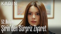 Şirin'den sürpriz ziyaret - Kadın 52. Bölüm