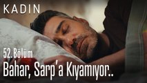 Bahar, Sarp'a kıyamıyor.. - Kadın 52. Bölüm