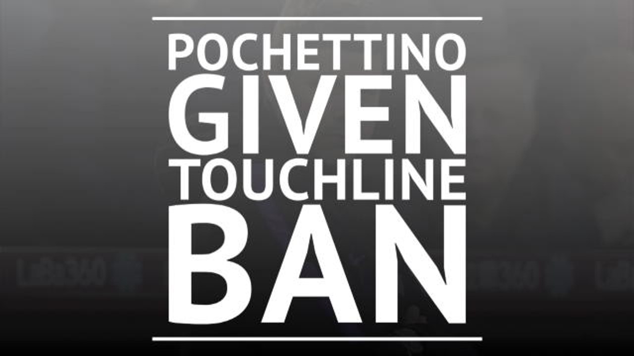 Pochettino handed two-match touchline ban over Dean row