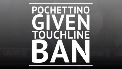 Pochettino handed two-match touchline ban over Dean row