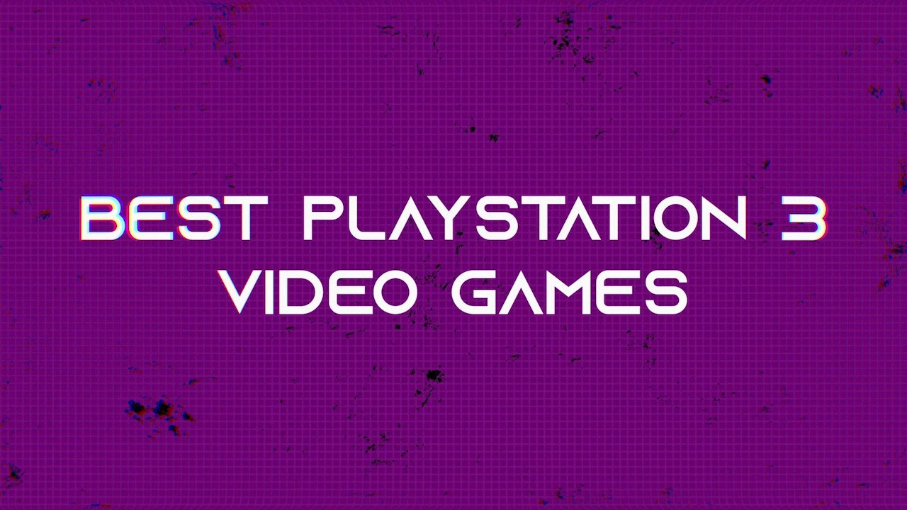 The best PS3 video games