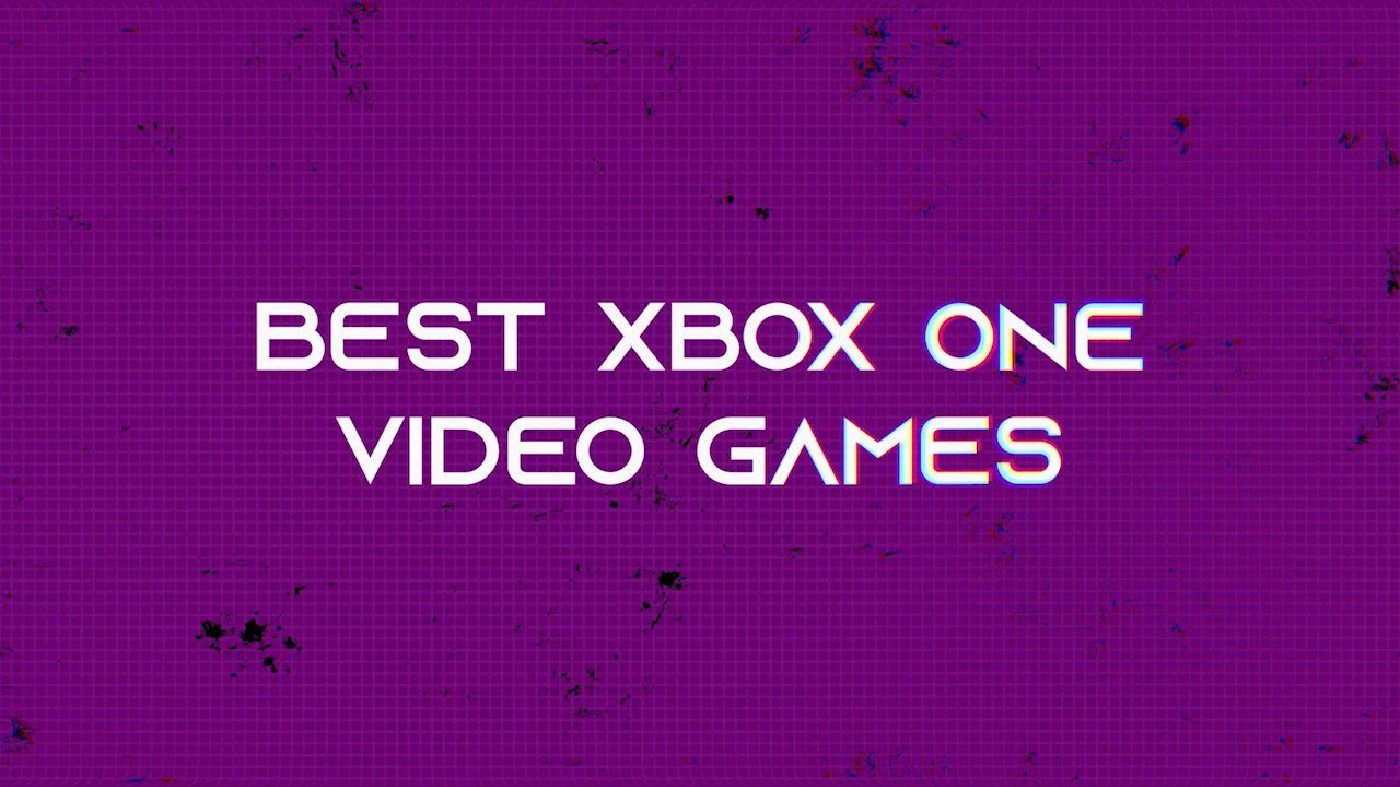 The best Xbox One video games