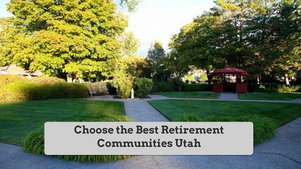 Choose the Best Retirement Communities Utah