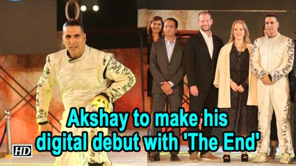 Akshay Kumar to make his digital debut with 'The End'