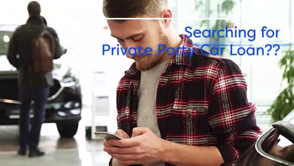 How to Get Car Loan using Private Party