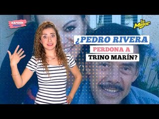 ¿Pedro Rivera perdona a Trino Marín?