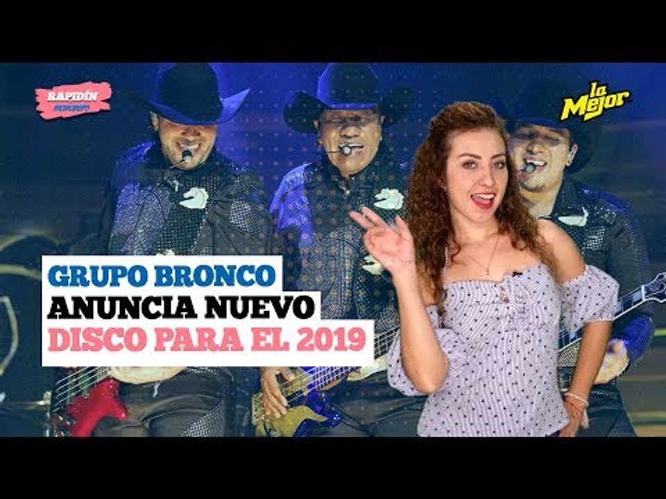 Grupo Bronco anuncia nuevo disco para el 2019
