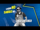 #Loquenosabíasde Chico Che Chico