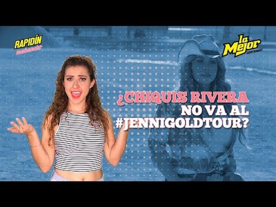 ¿Qué, Chiquis Rivera no va al Jenni Gold Tour?