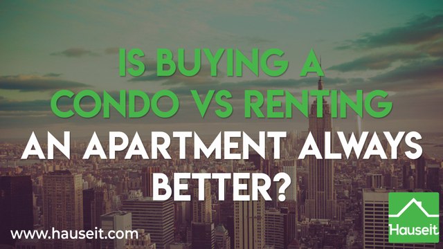 Is Buying a Condo vs Renting an Apartment Always Better?