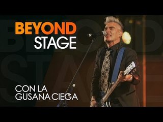 Beyond Stage - La Gusana Ciega