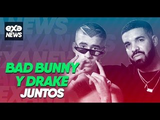 ExaNews Drake canta en español por primera vez junto a Bad Bunny